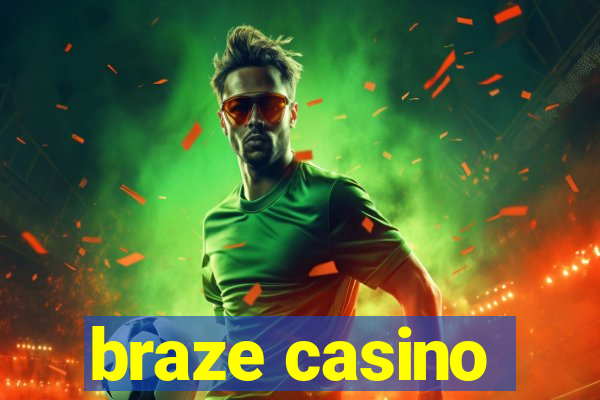 braze casino